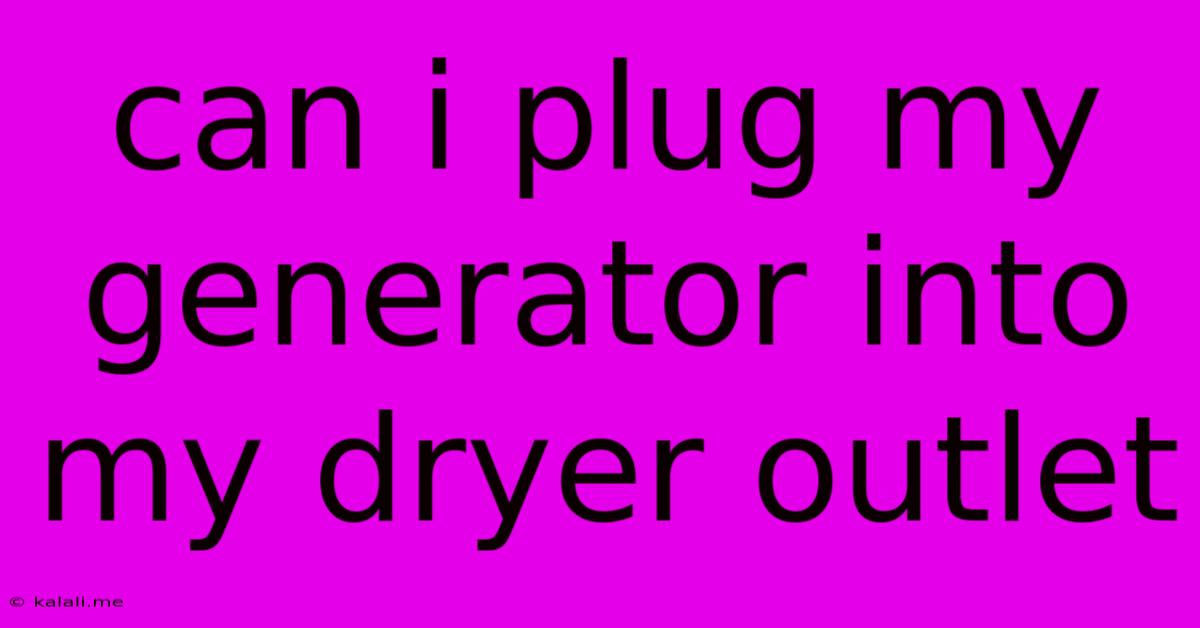 Can I Plug My Generator Into My Dryer Outlet