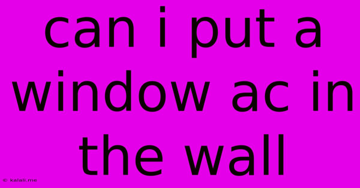 Can I Put A Window Ac In The Wall