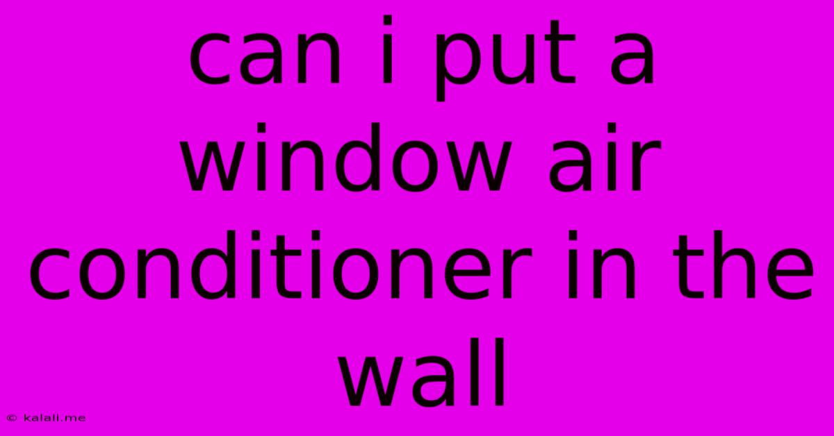 Can I Put A Window Air Conditioner In The Wall