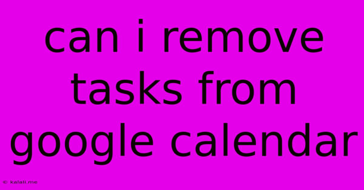 Can I Remove Tasks From Google Calendar