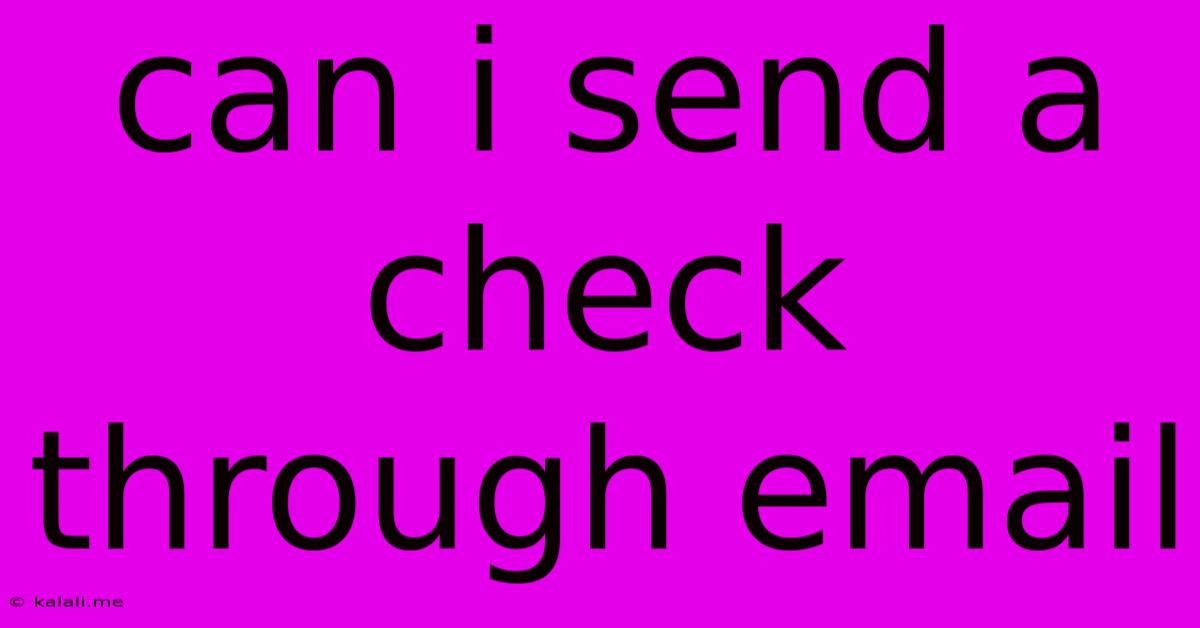 Can I Send A Check Through Email