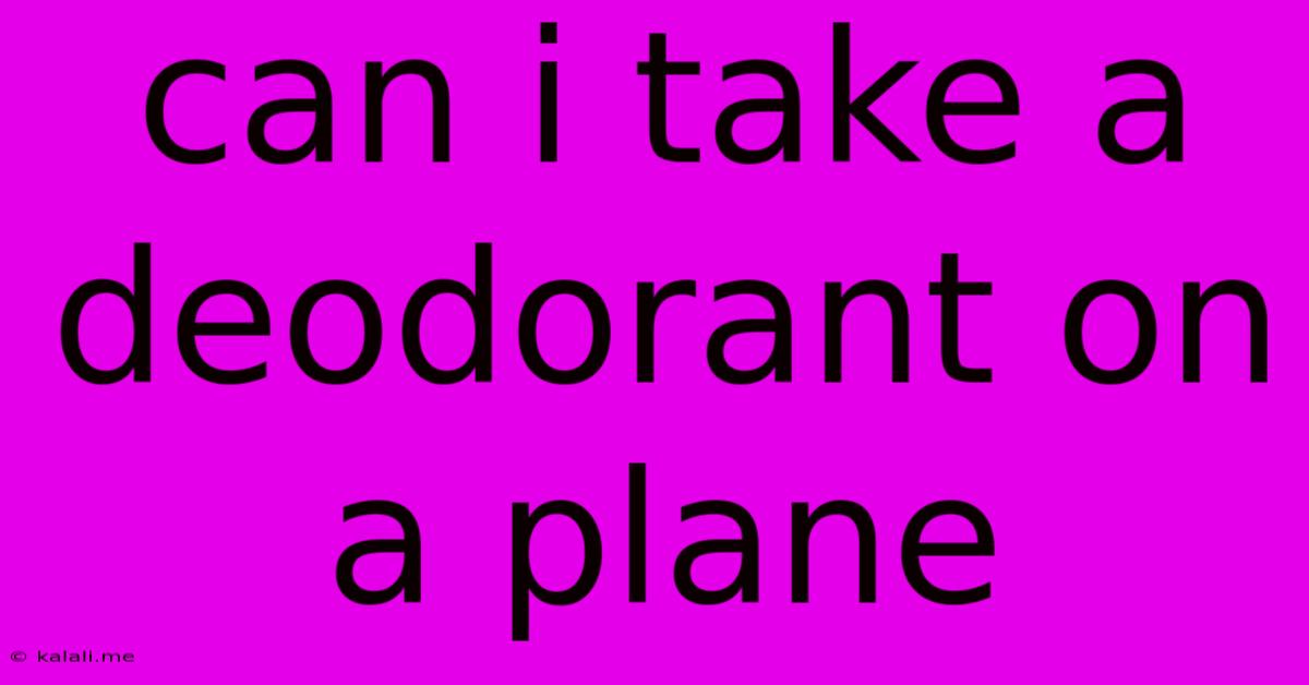 Can I Take A Deodorant On A Plane