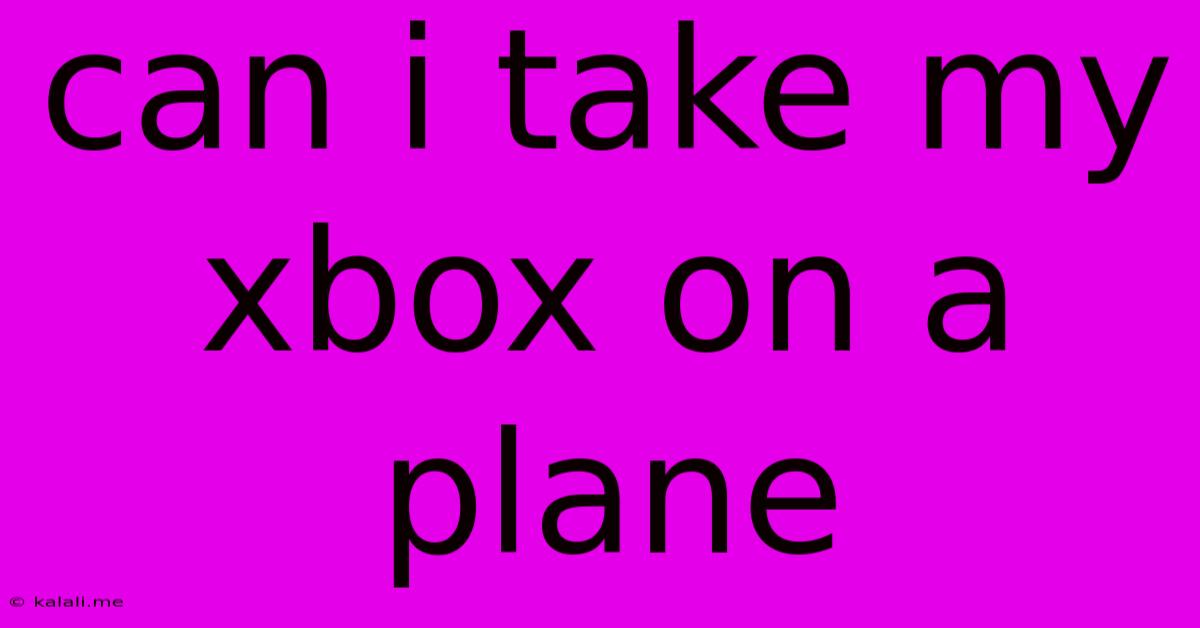 Can I Take My Xbox On A Plane