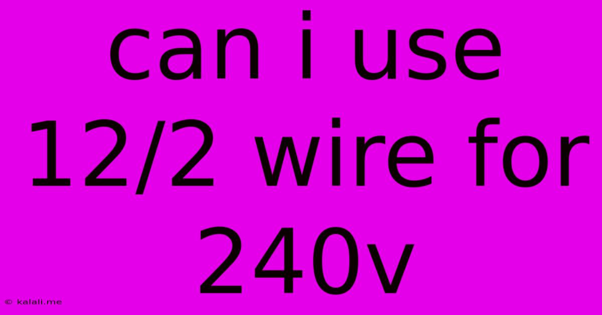 Can I Use 12/2 Wire For 240v