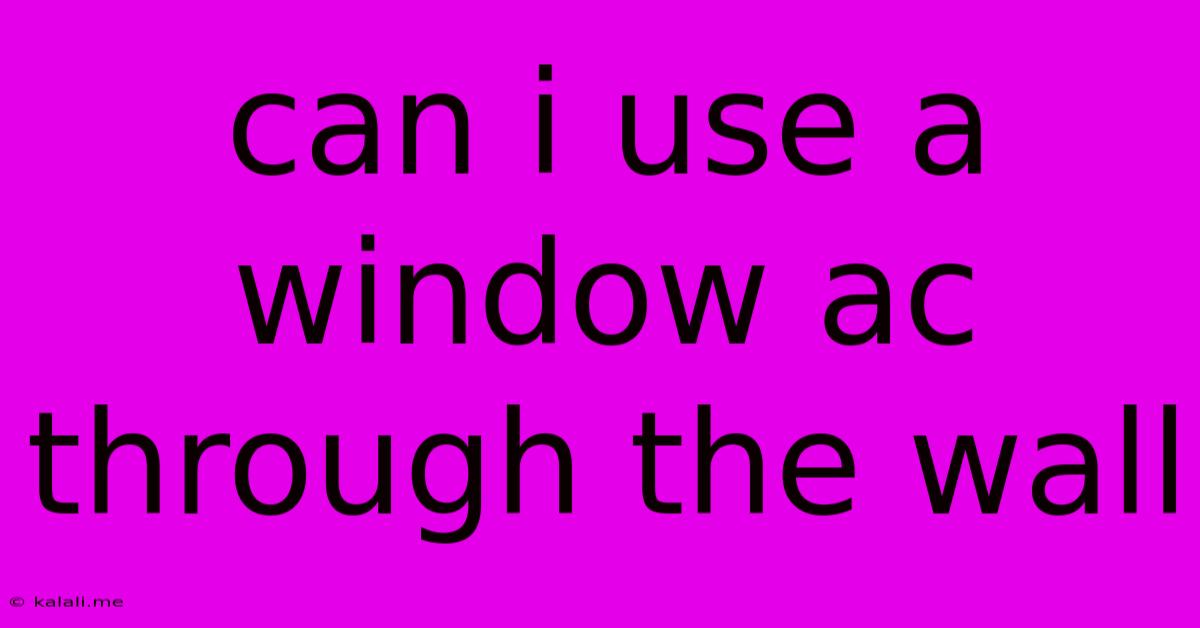 Can I Use A Window Ac Through The Wall