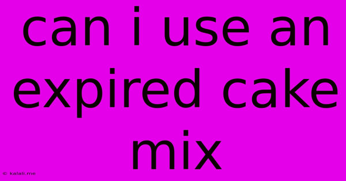 Can I Use An Expired Cake Mix