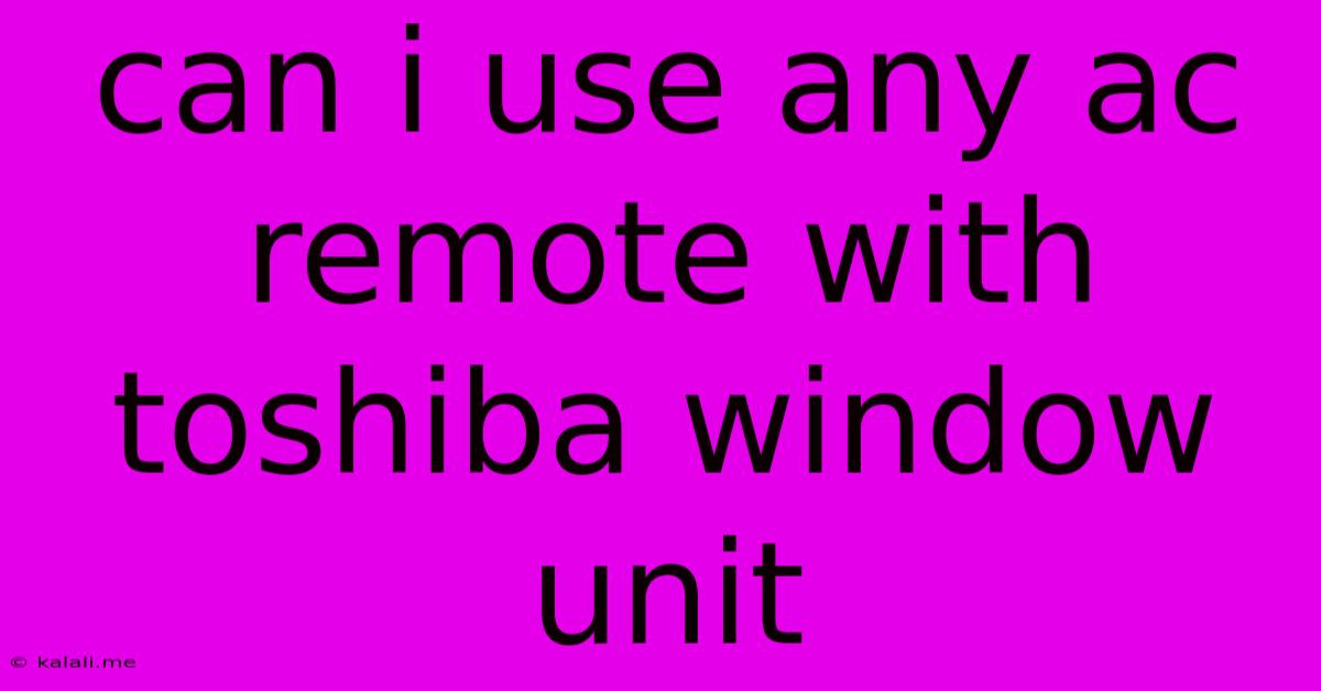 Can I Use Any Ac Remote With Toshiba Window Unit