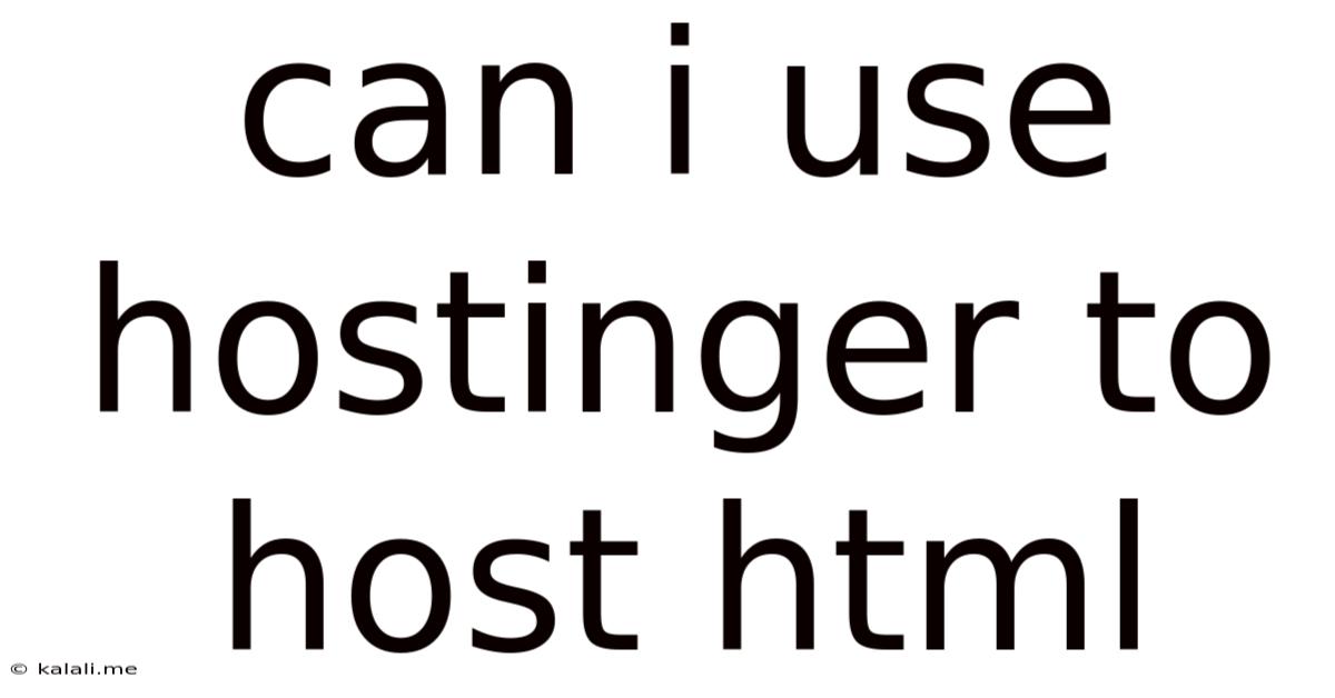 Can I Use Hostinger To Host Html