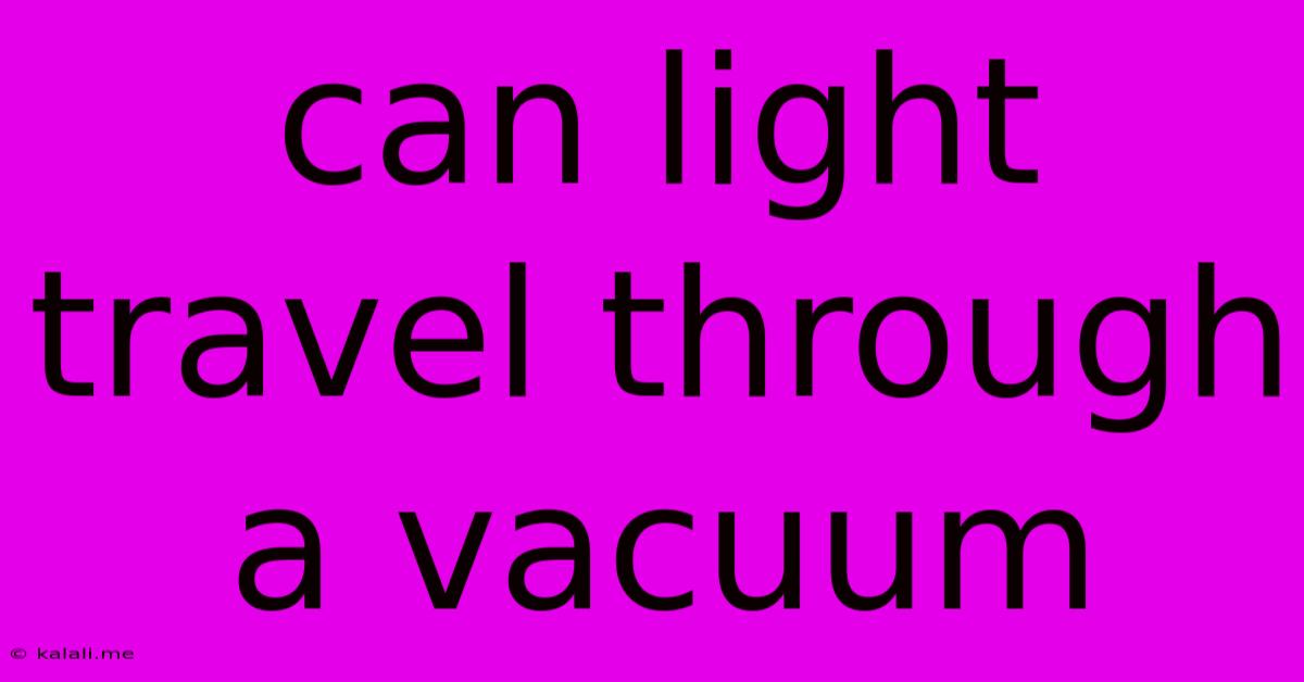 Can Light Travel Through A Vacuum