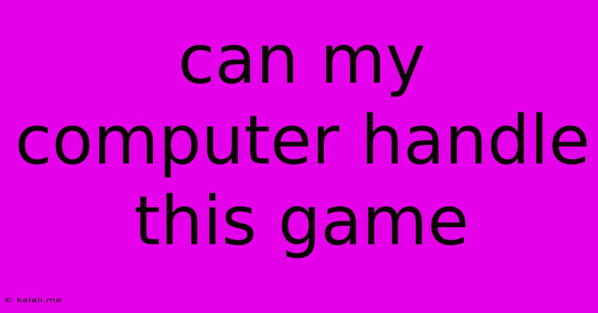 Can My Computer Handle This Game
