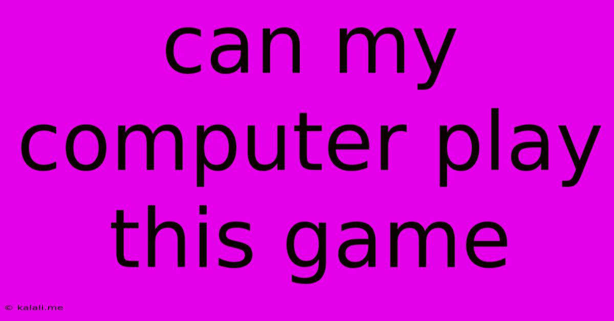 Can My Computer Play This Game