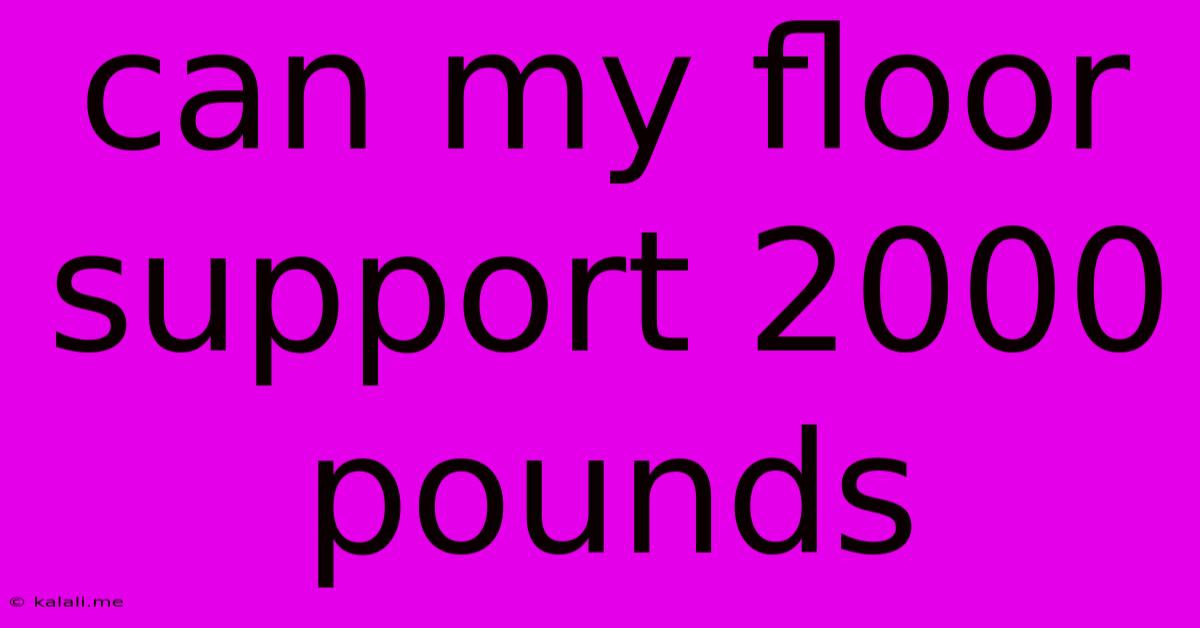 Can My Floor Support 2000 Pounds