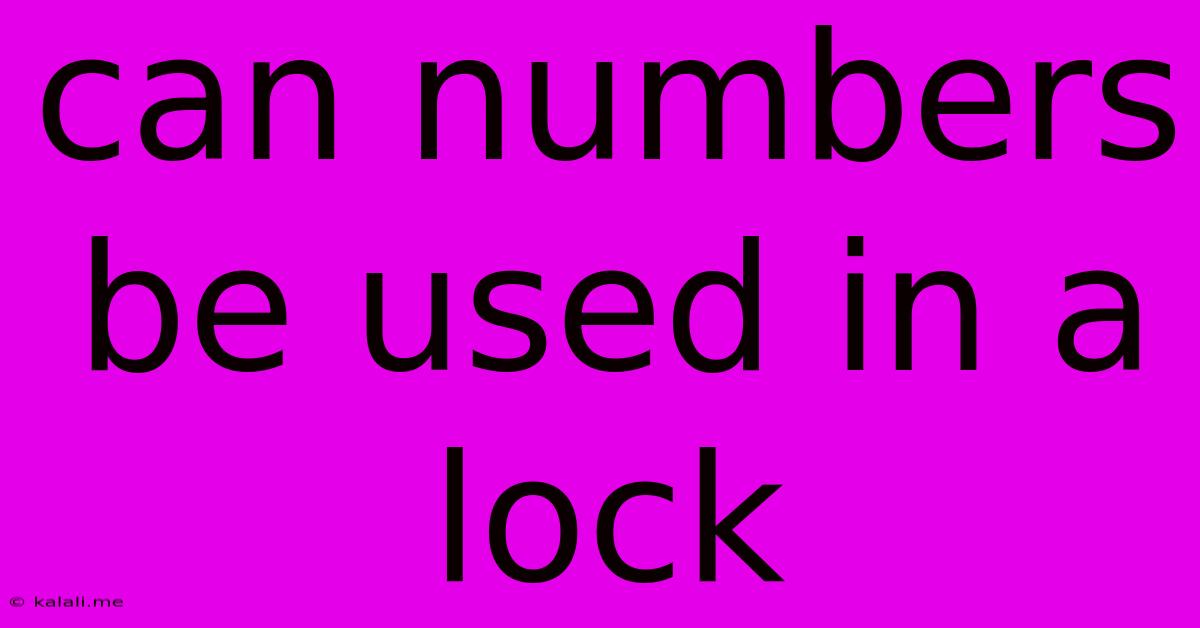 Can Numbers Be Used In A Lock