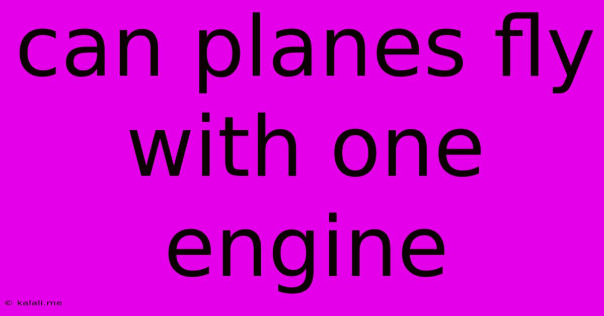 Can Planes Fly With One Engine