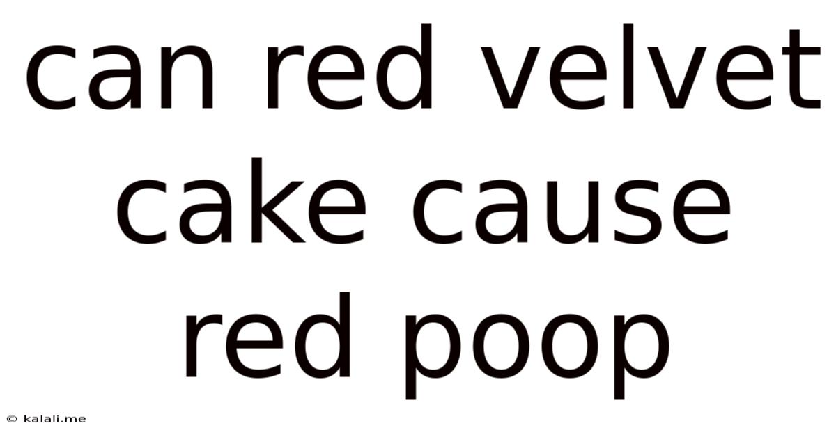 Can Red Velvet Cake Cause Red Poop