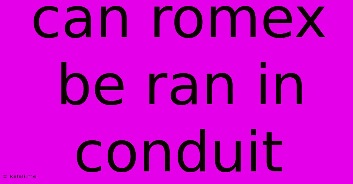 Can Romex Be Ran In Conduit