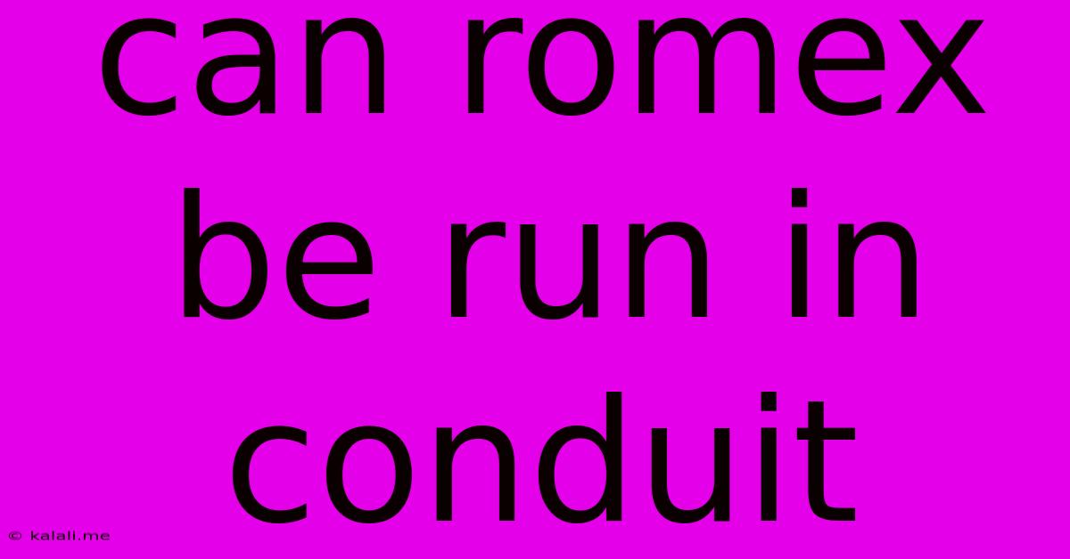 Can Romex Be Run In Conduit