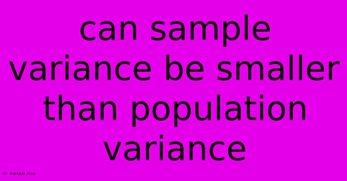 Can Sample Variance Be Smaller Than Population Variance