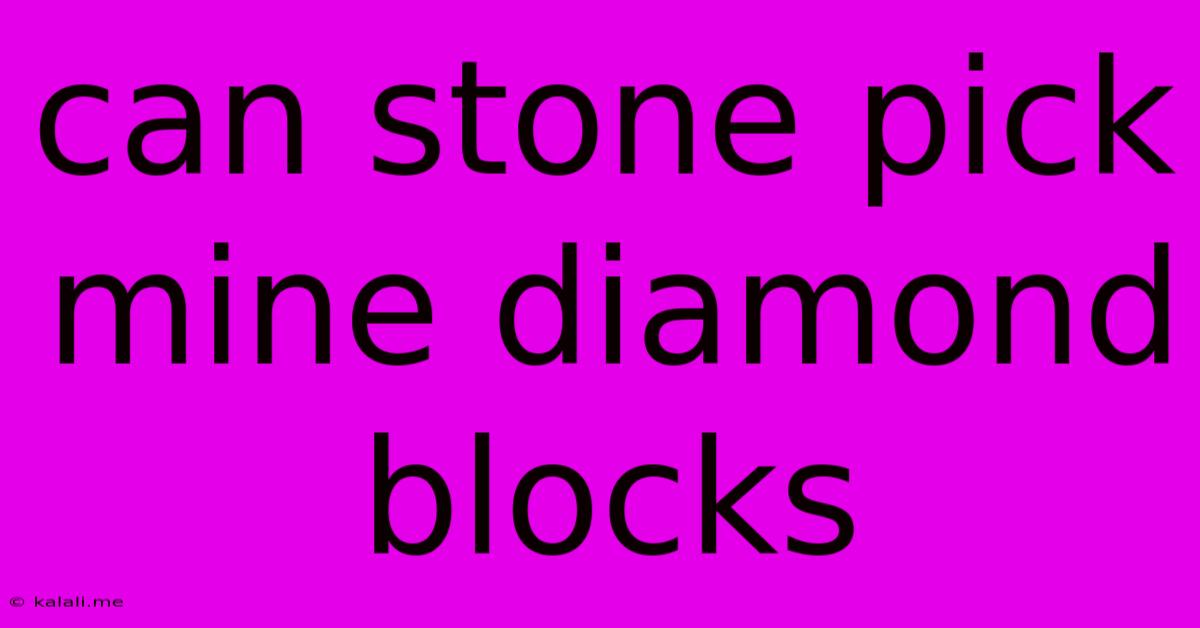 Can Stone Pick Mine Diamond Blocks