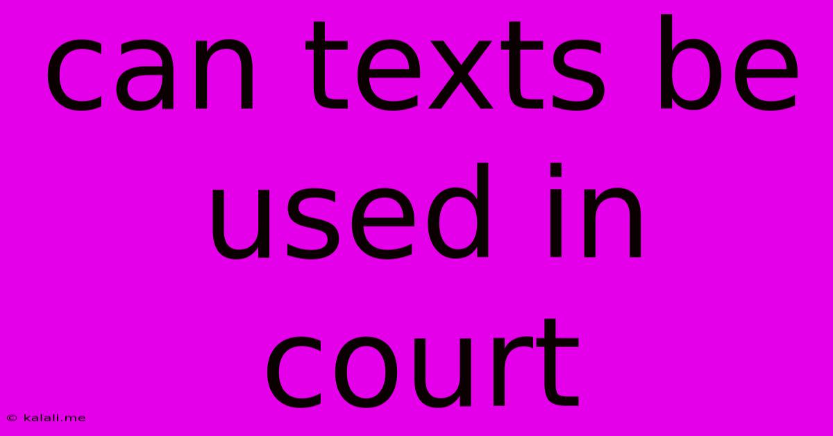 Can Texts Be Used In Court