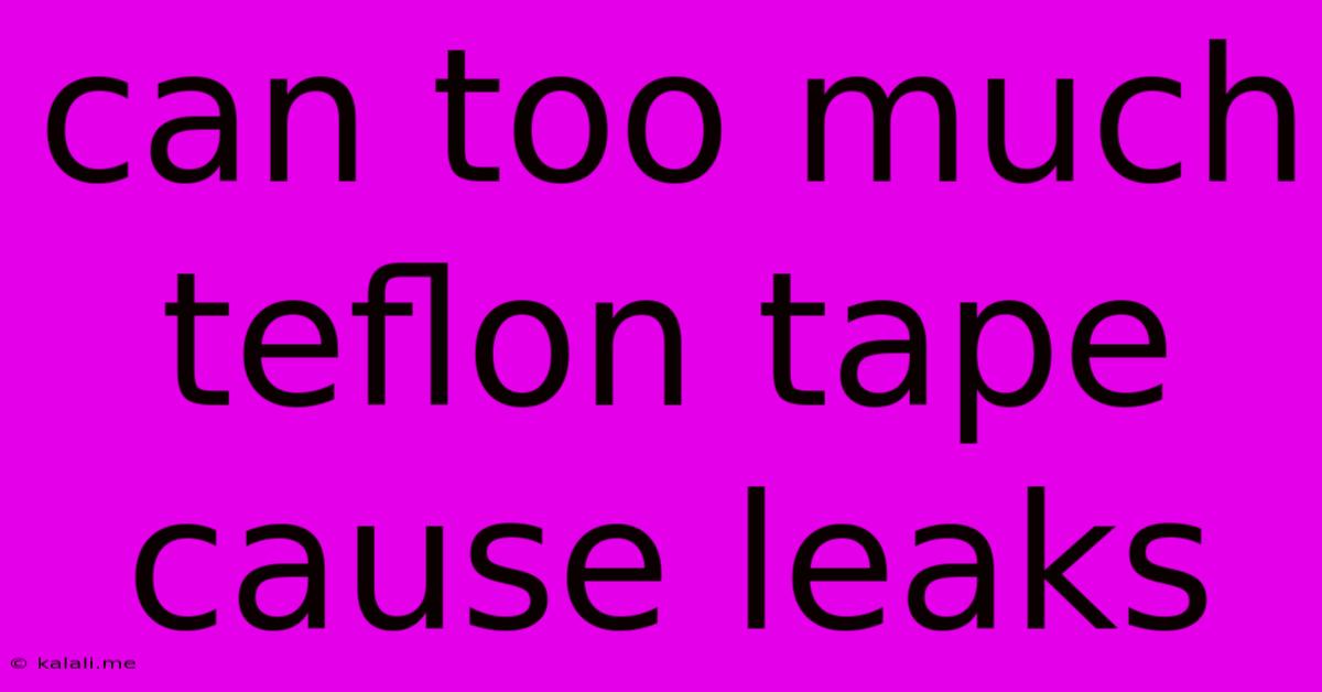Can Too Much Teflon Tape Cause Leaks