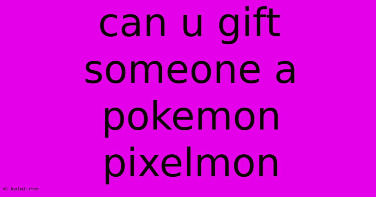 Can U Gift Someone A Pokemon Pixelmon