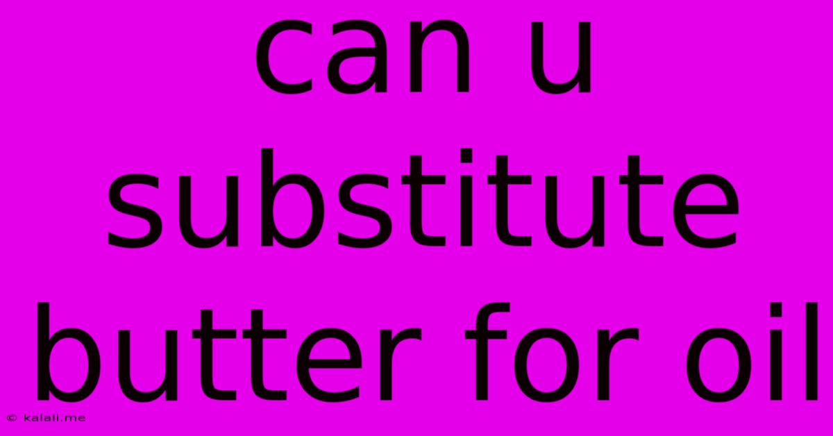 Can U Substitute Butter For Oil