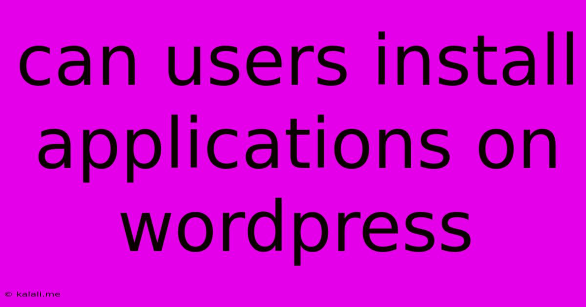 Can Users Install Applications On Wordpress