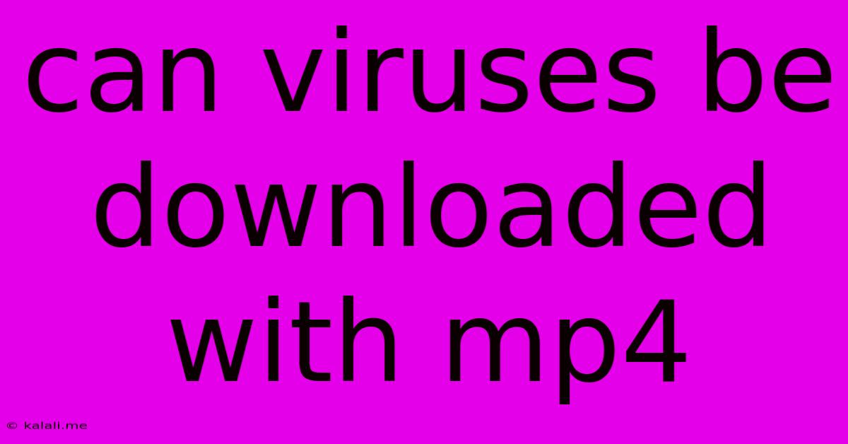 Can Viruses Be Downloaded With Mp4