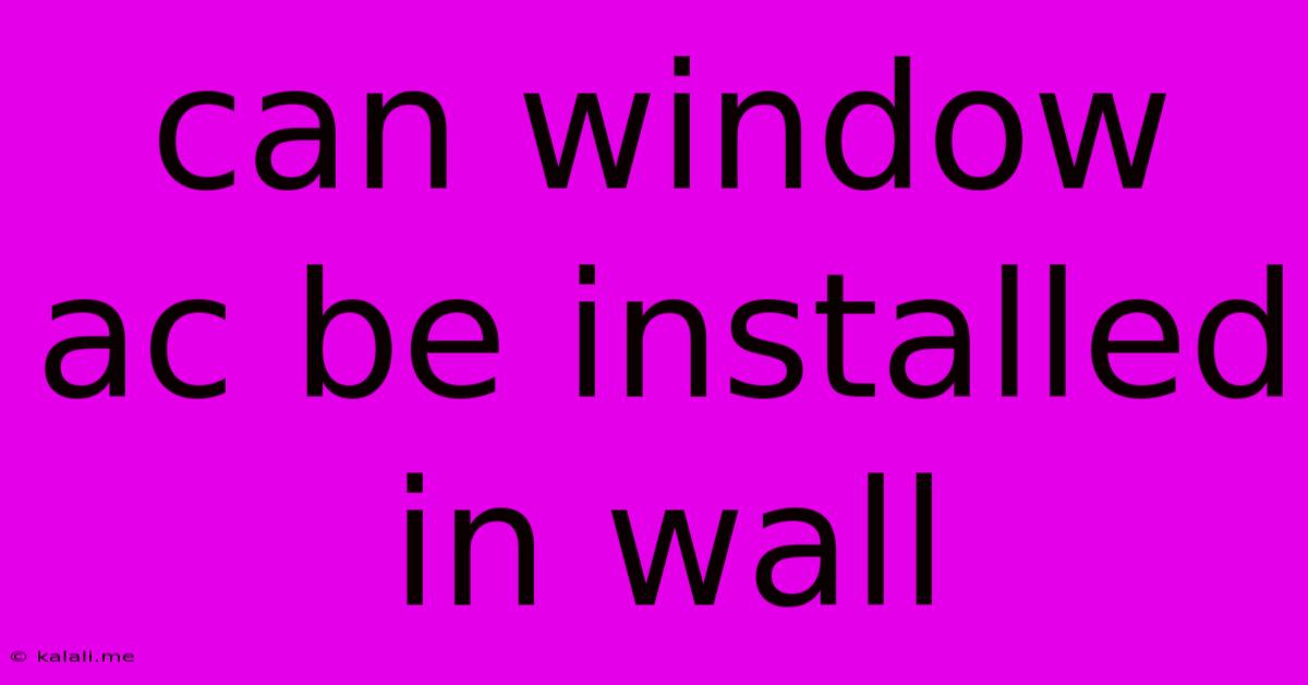Can Window Ac Be Installed In Wall