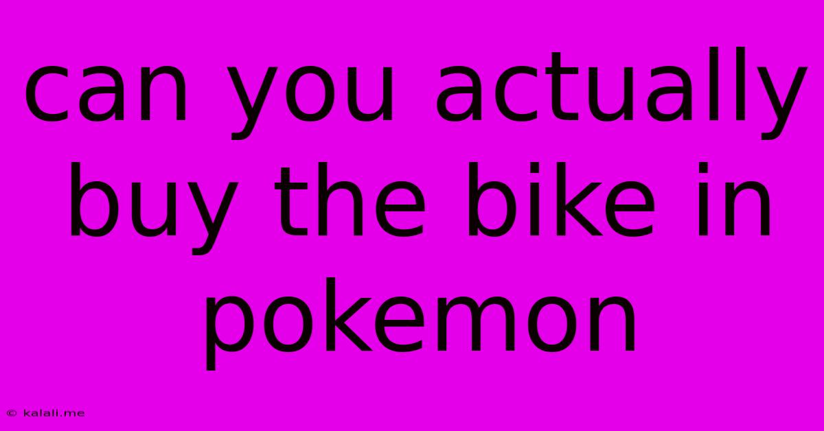 Can You Actually Buy The Bike In Pokemon