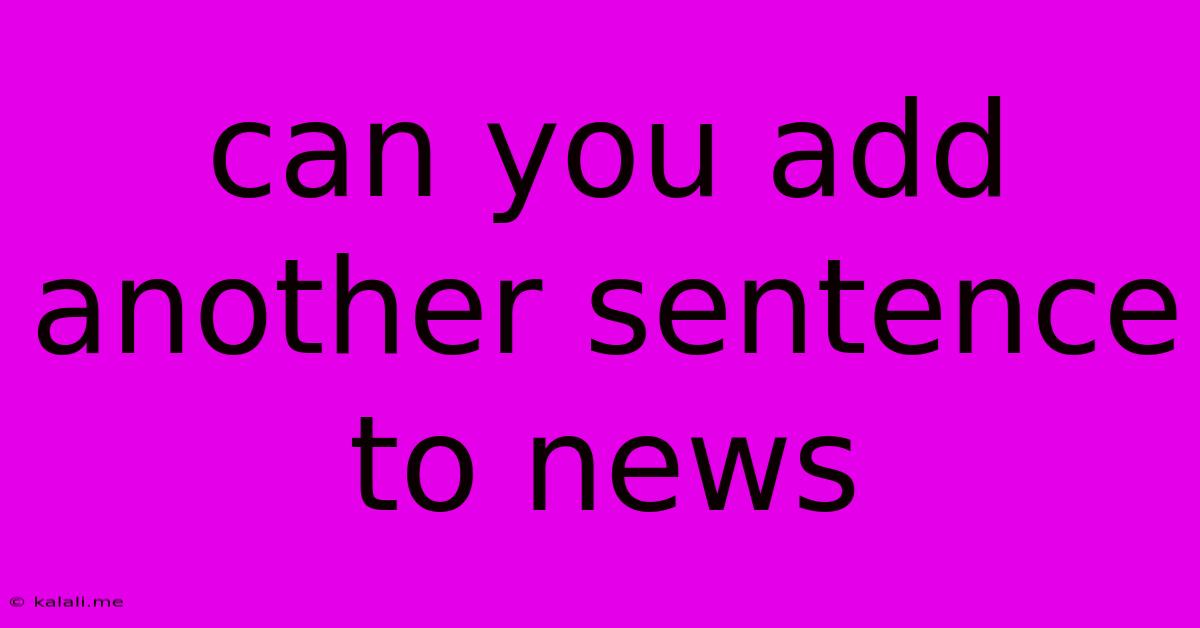 Can You Add Another Sentence To News