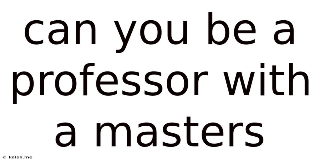 Can You Be A Professor With A Masters