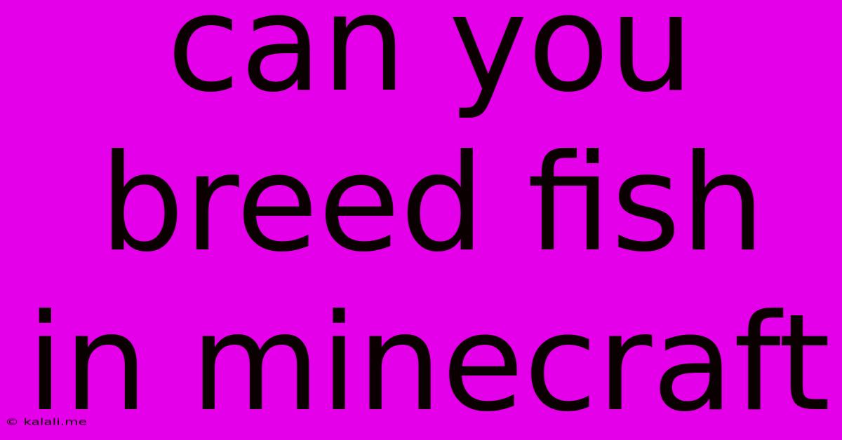 Can You Breed Fish In Minecraft