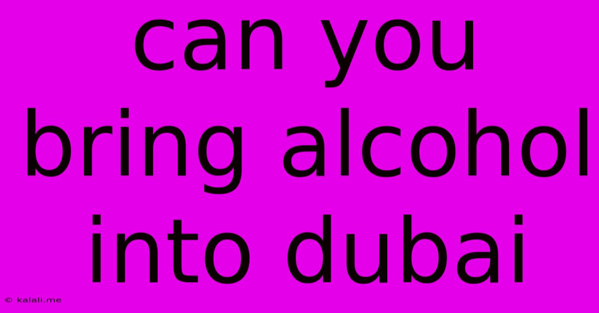 Can You Bring Alcohol Into Dubai