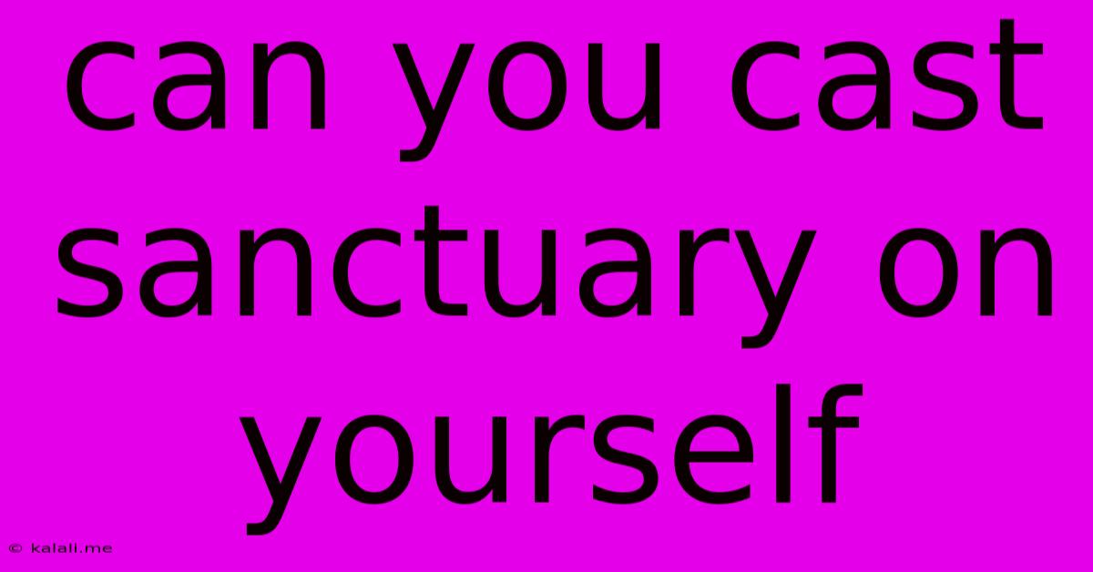 Can You Cast Sanctuary On Yourself