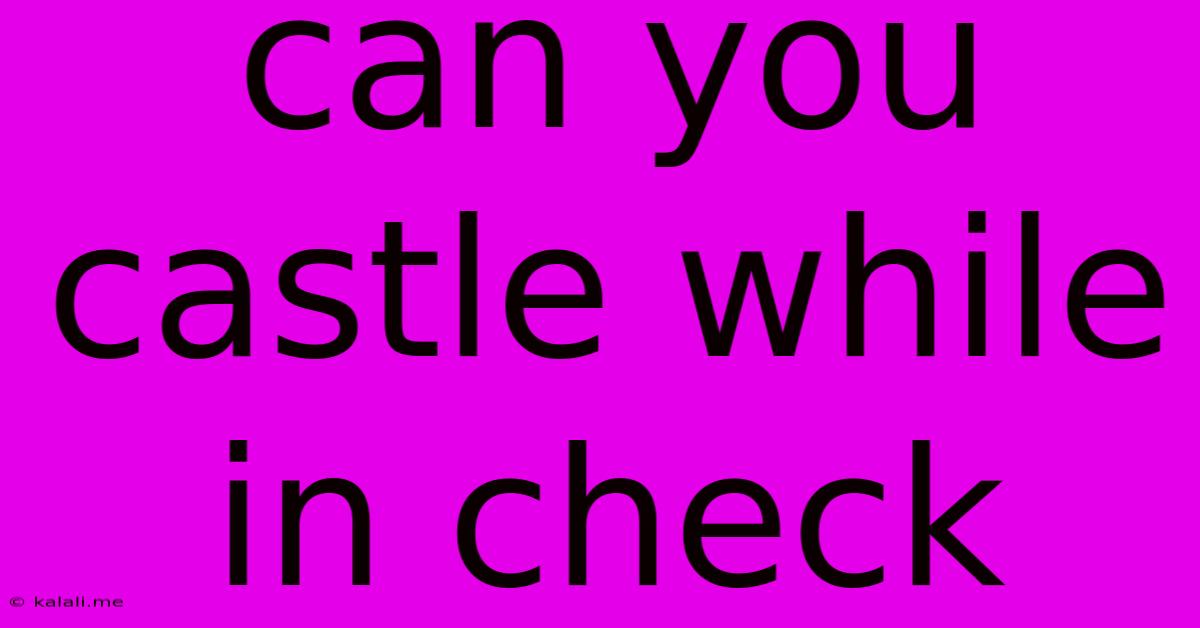 Can You Castle While In Check