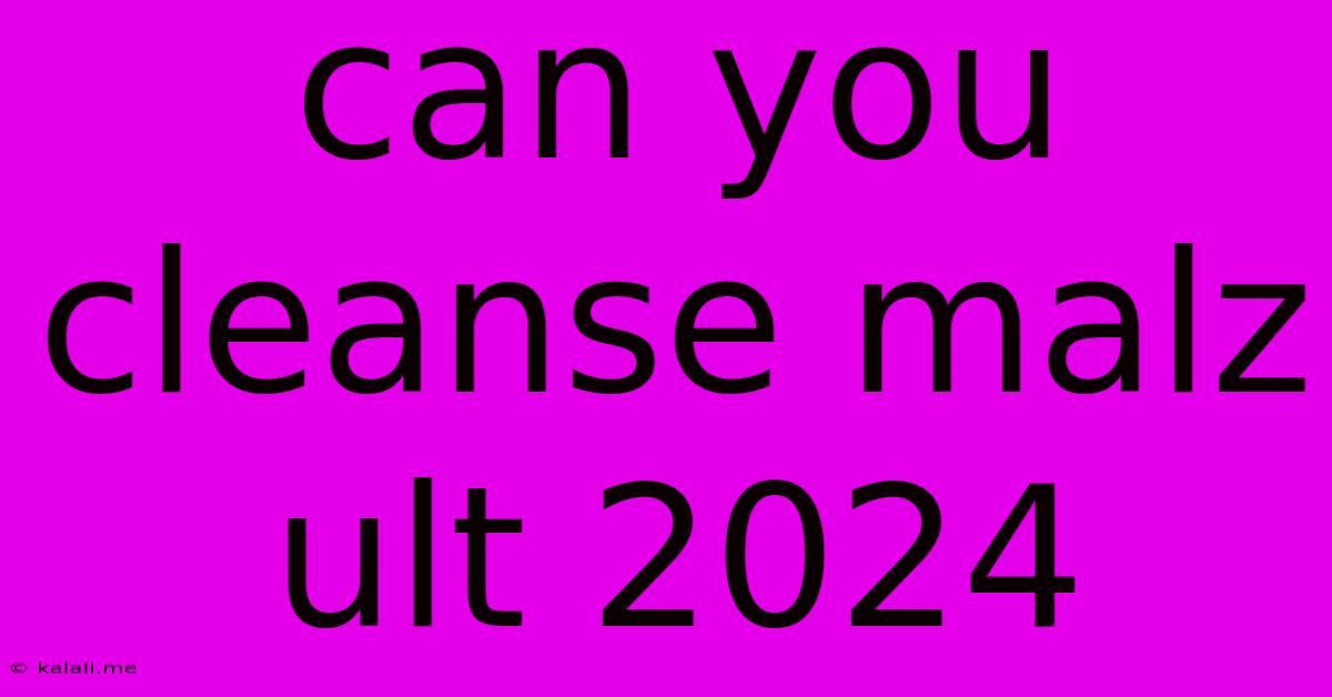 Can You Cleanse Malz Ult 2024