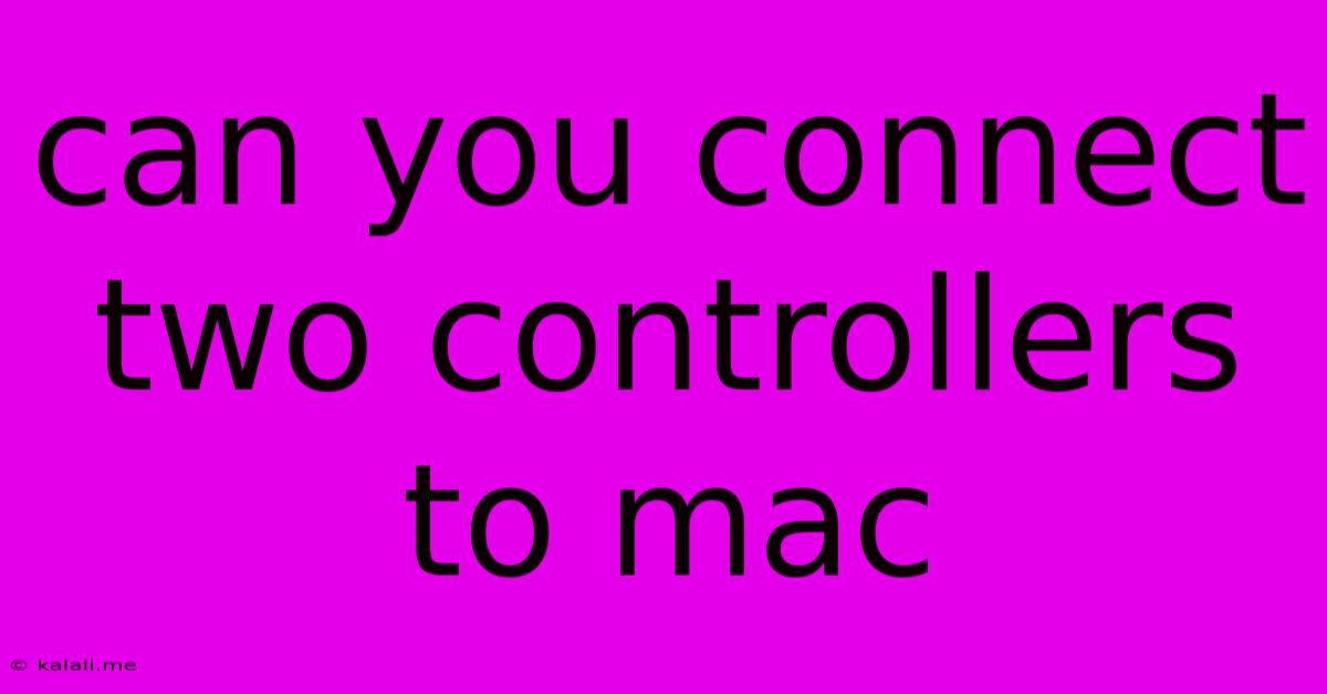 Can You Connect Two Controllers To Mac