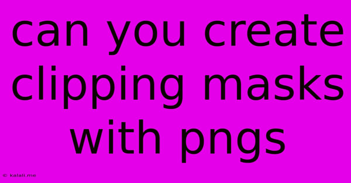 Can You Create Clipping Masks With Pngs