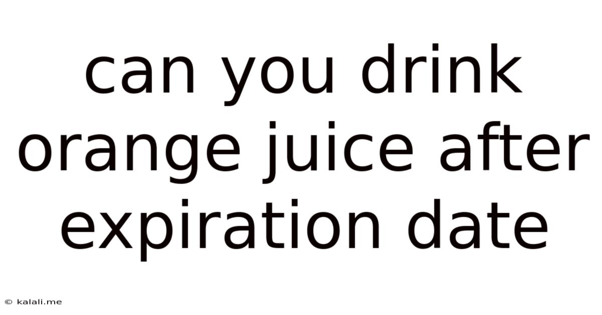 Can You Drink Orange Juice After Expiration Date