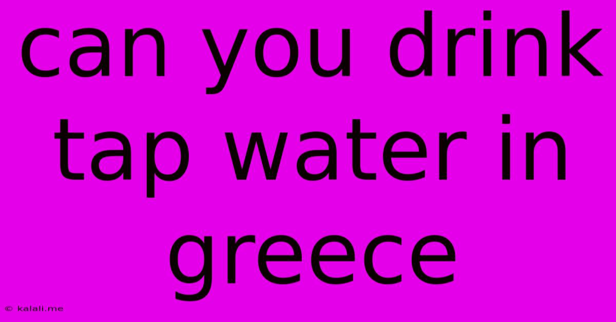 Can You Drink Tap Water In Greece