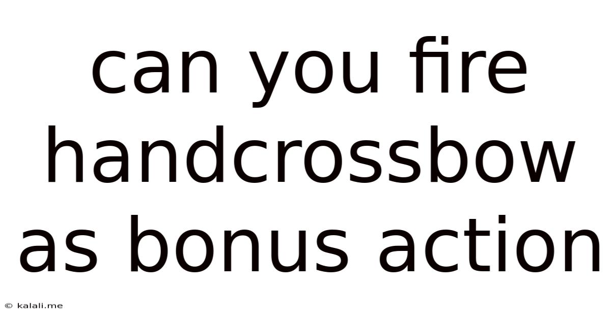 Can You Fire Handcrossbow As Bonus Action