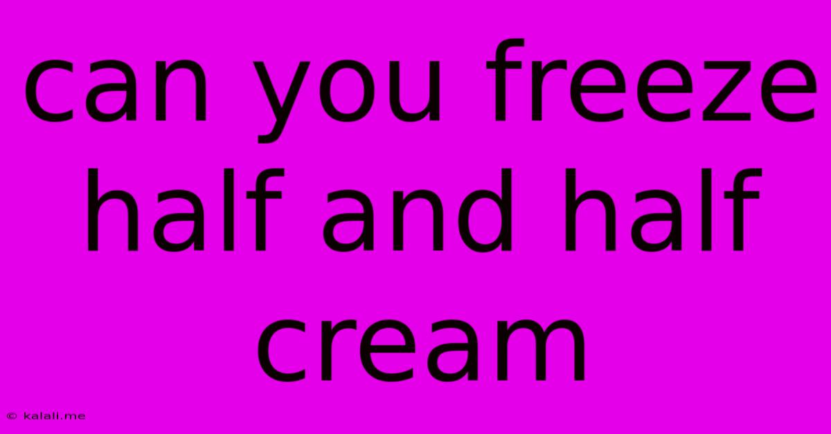 Can You Freeze Half And Half Cream