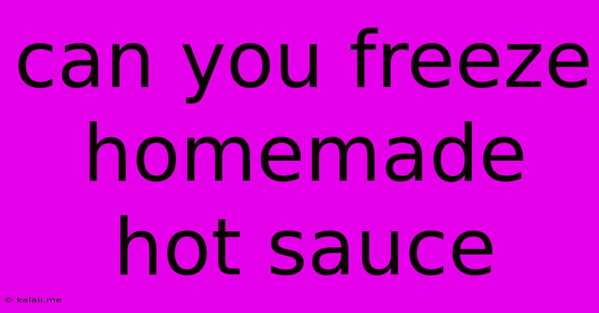 Can You Freeze Homemade Hot Sauce
