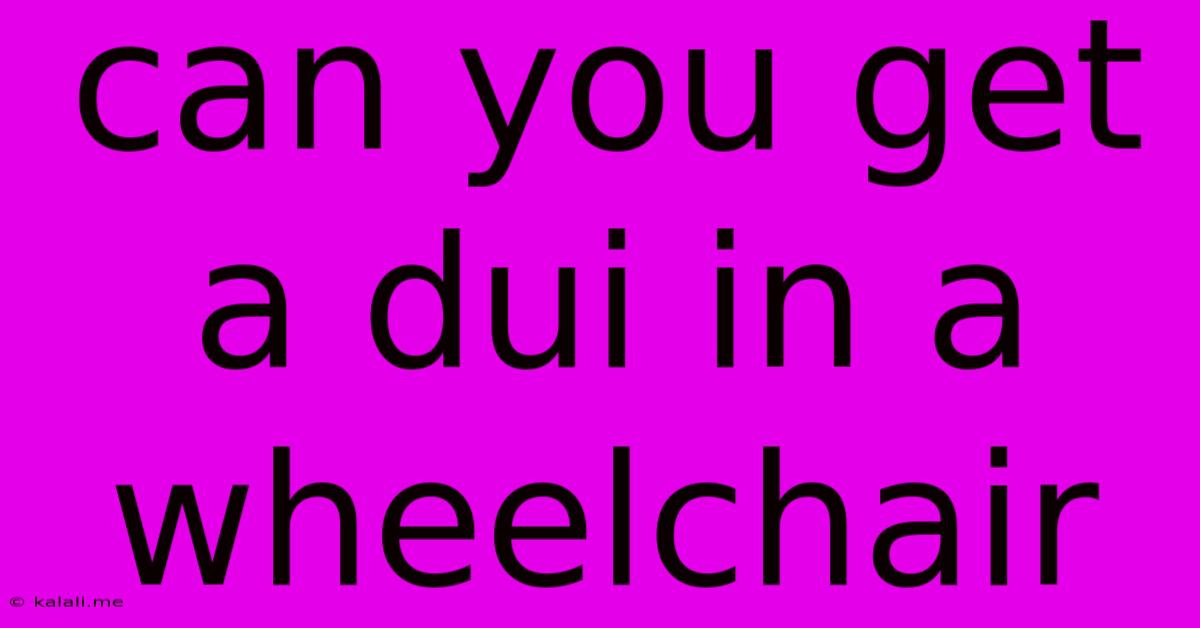 Can You Get A Dui In A Wheelchair