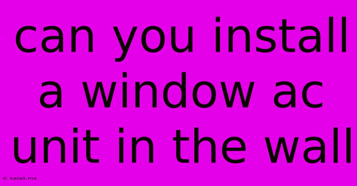 Can You Install A Window Ac Unit In The Wall