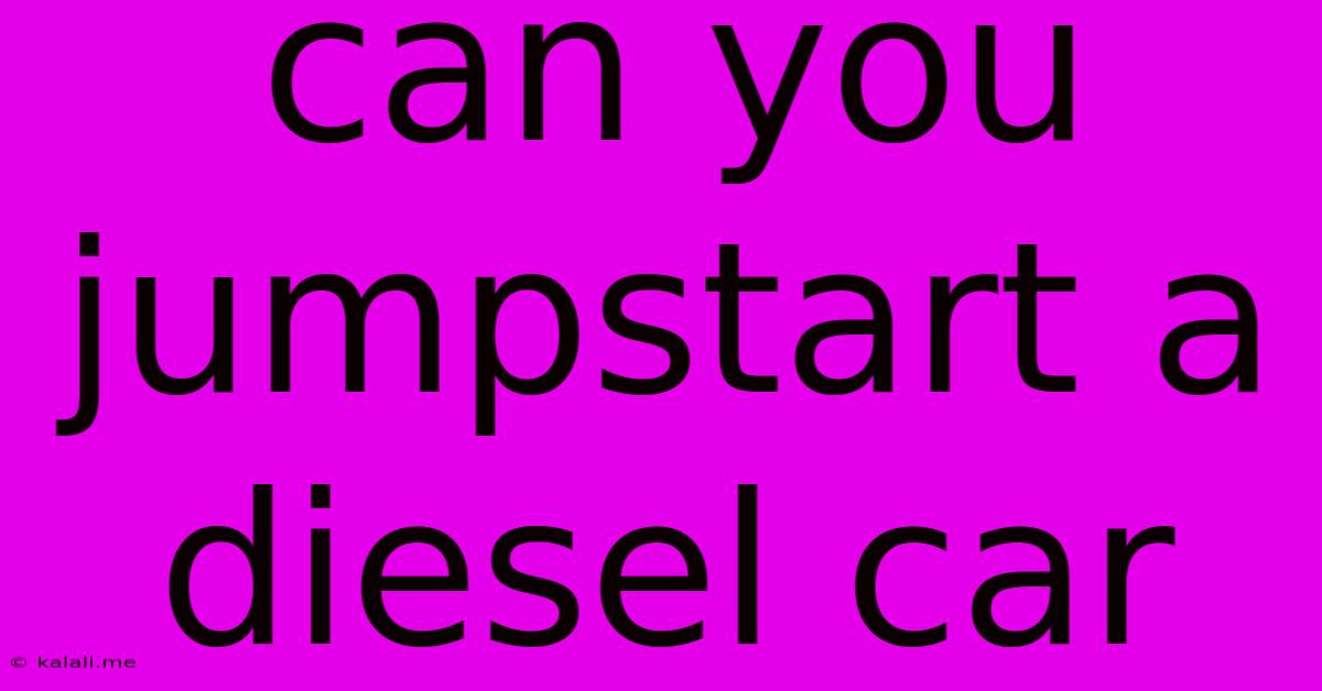 Can You Jumpstart A Diesel Car