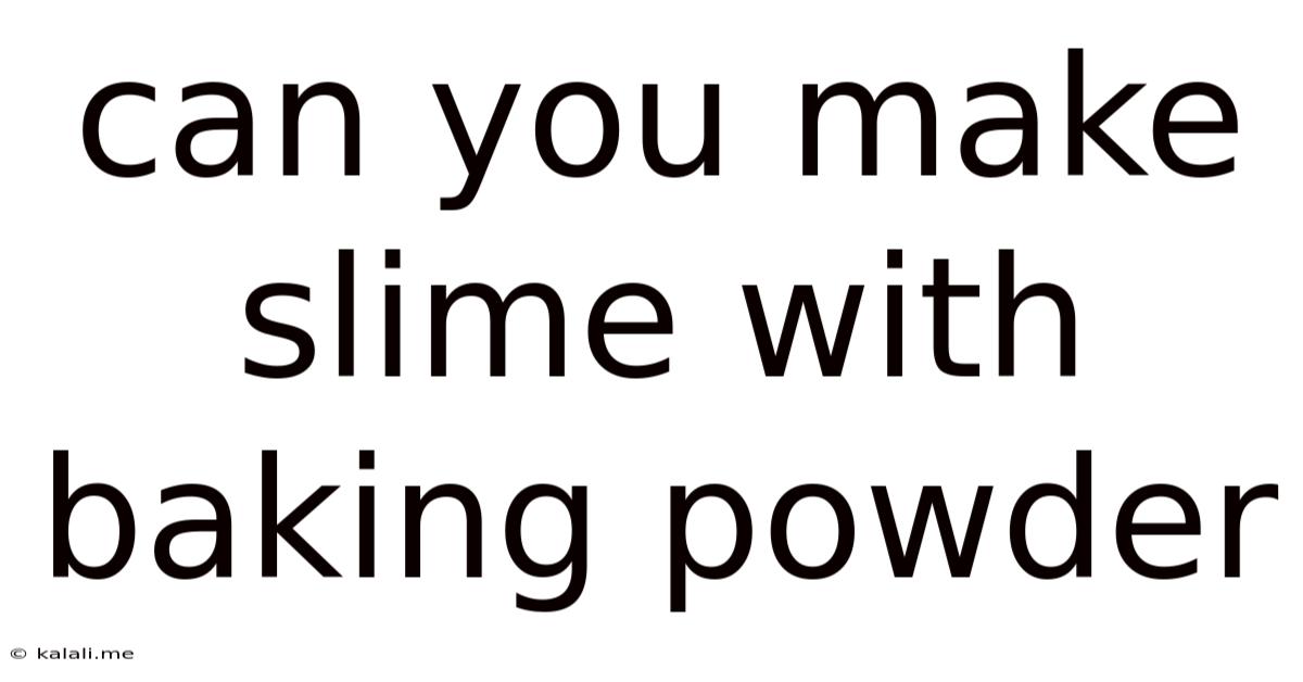 Can You Make Slime With Baking Powder