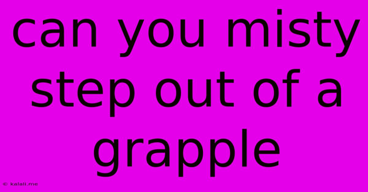 Can You Misty Step Out Of A Grapple